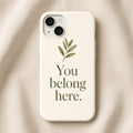 You Belong Here · iPhone 15 Slim Case