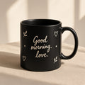 Good Morning Love Mug · 11 oz Black